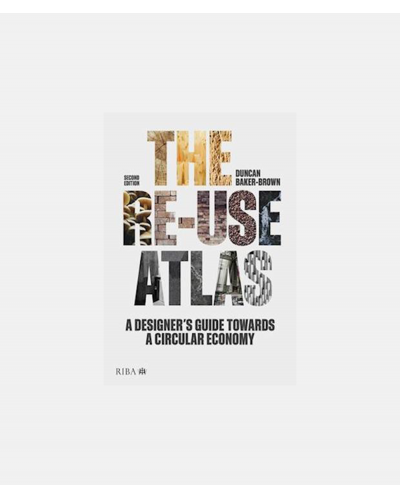 The Re-use Atlas - A Designer's Guide Towards a Circular Economy